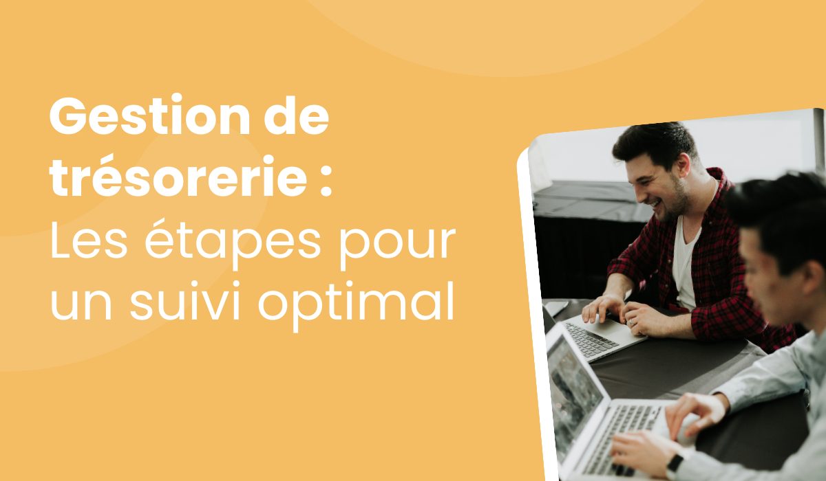 Les étapes d’un suivi de trésorerie optimal