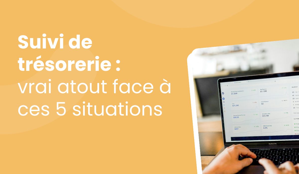 PME : le suivi de trésorerie peut vous aider face à ces 5 situations