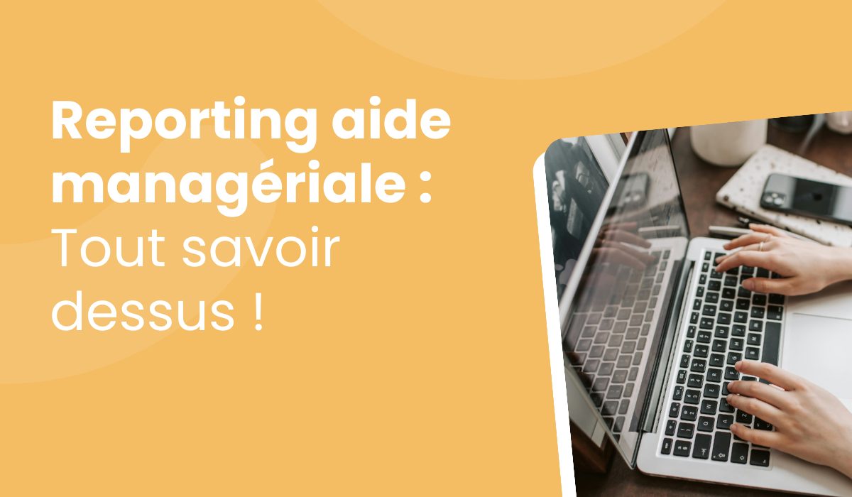 Reporting aide managériale, tout savoir sur cet outil clé