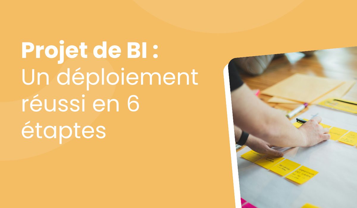 6 étapes pour déployer un projet de BI