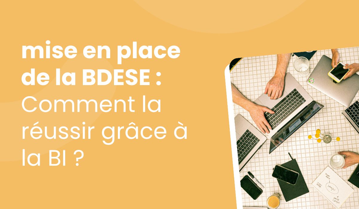 Réussir la mise en place de la BDESE grâce à la BI