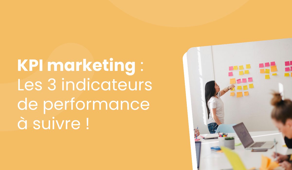KPI marketing : TOP 3 des indicateurs de performance