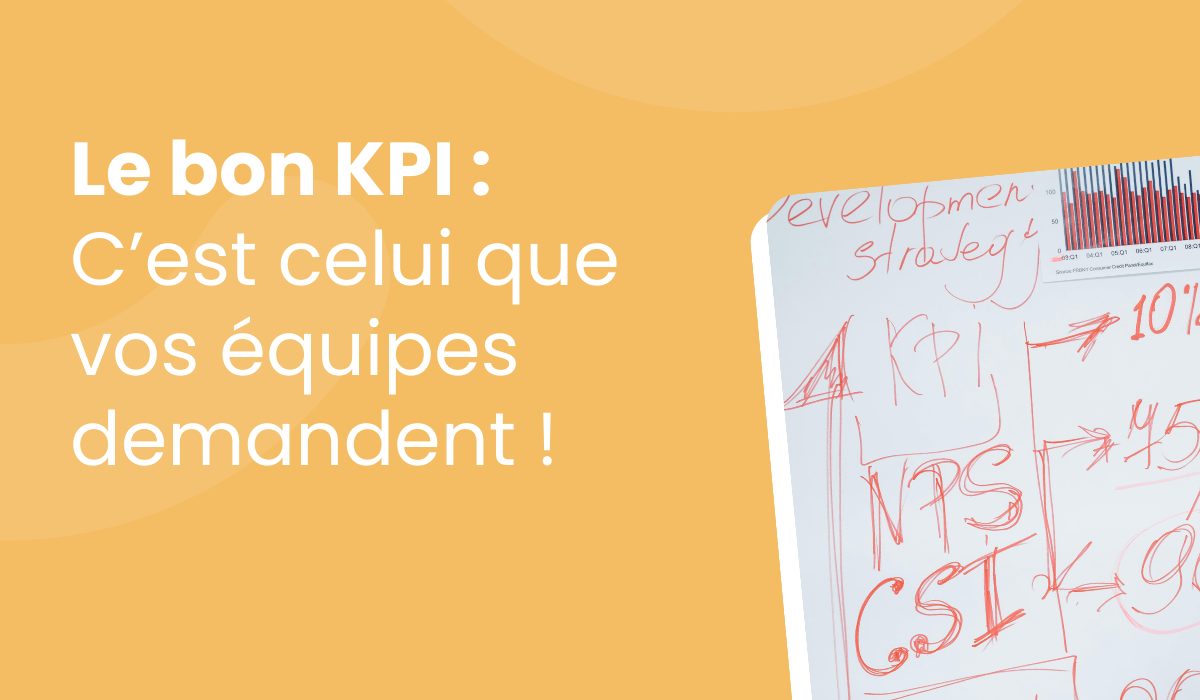 Le bon KPI est celui que vos équipes réclament 