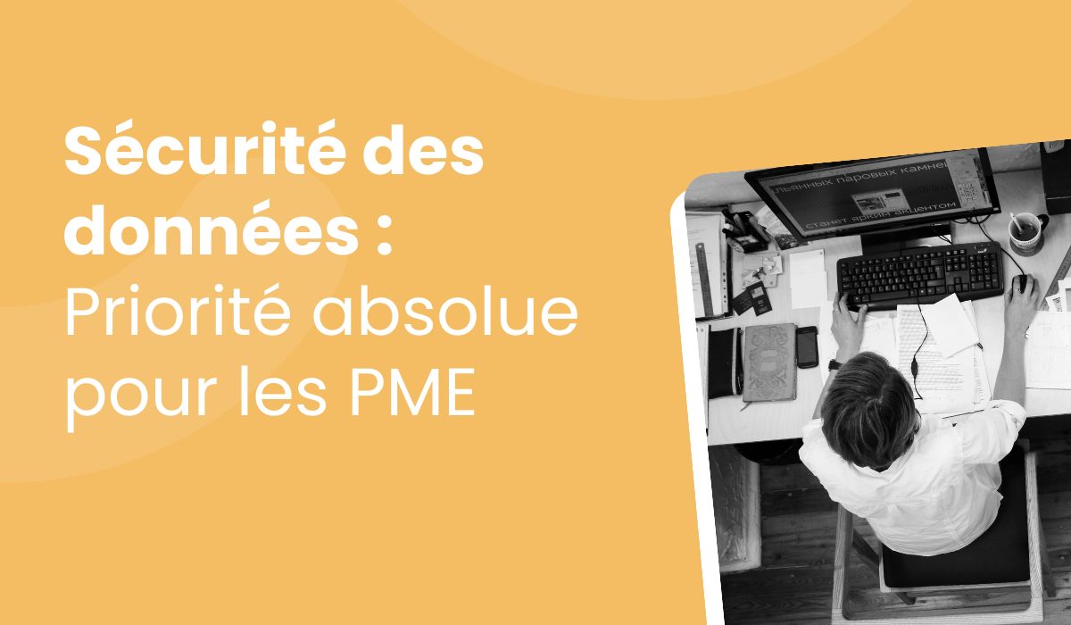 Sécurité des données en PME : une priorité absolue à l’ère de la transformation digitale