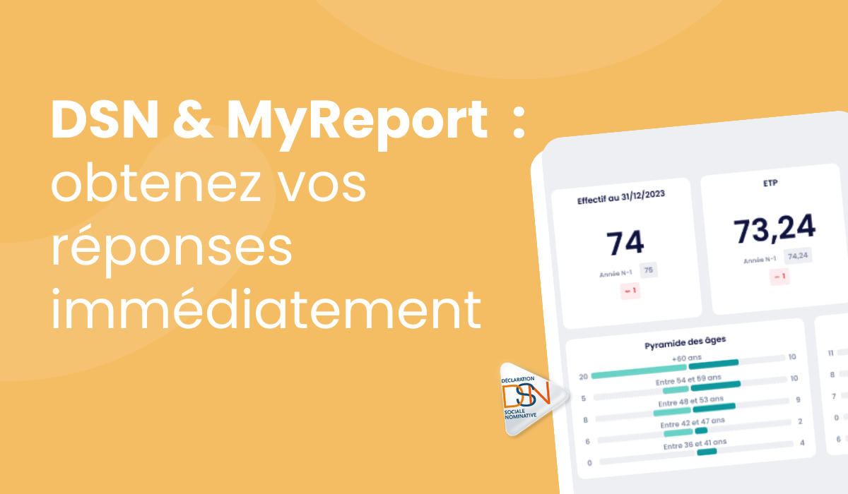 Ne vous questionnez plus sur vos données de paie : obtenez vos réponses immédiatement avec MyReport DSN