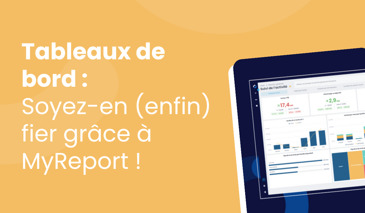 Soyez (enfin) fier de vos tableaux de bord avec le nouveau MyReport !