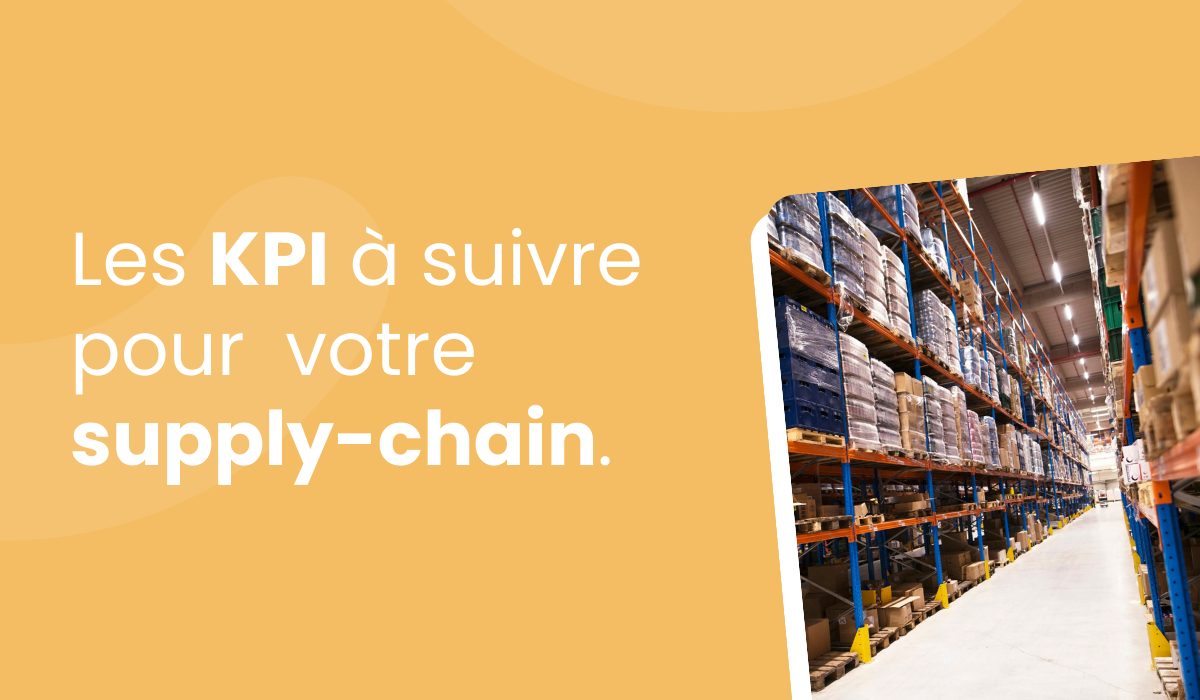 Les KPI logistiques : mesurez et optimisez votre chaîne d’approvisionnement