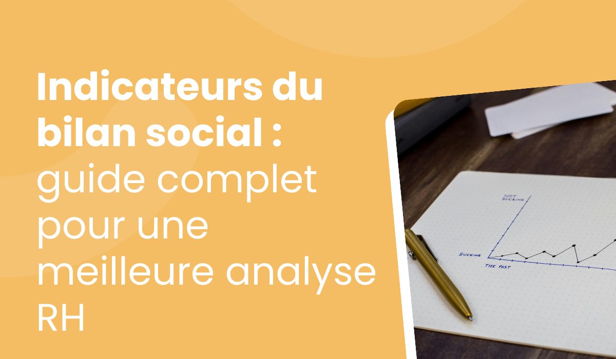 Indicateurs du bilan social : guide complet pour une meilleure analyse RH