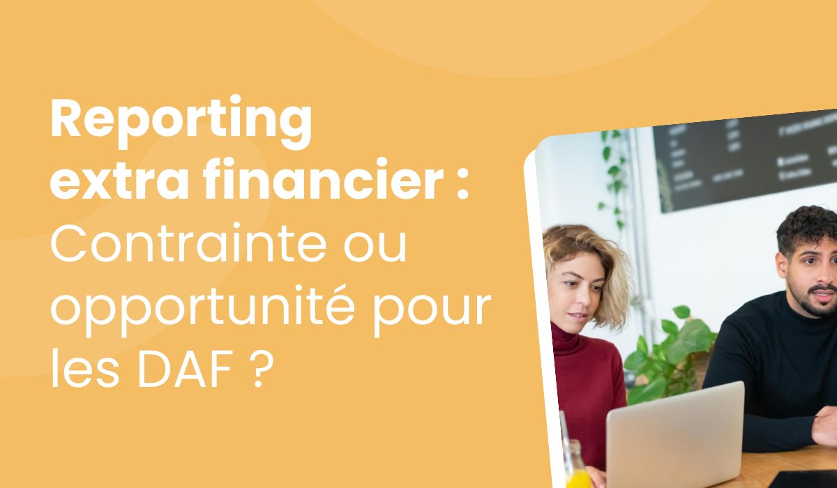 Reporting extra-financier : contrainte ou opportunité pour le DAF ?