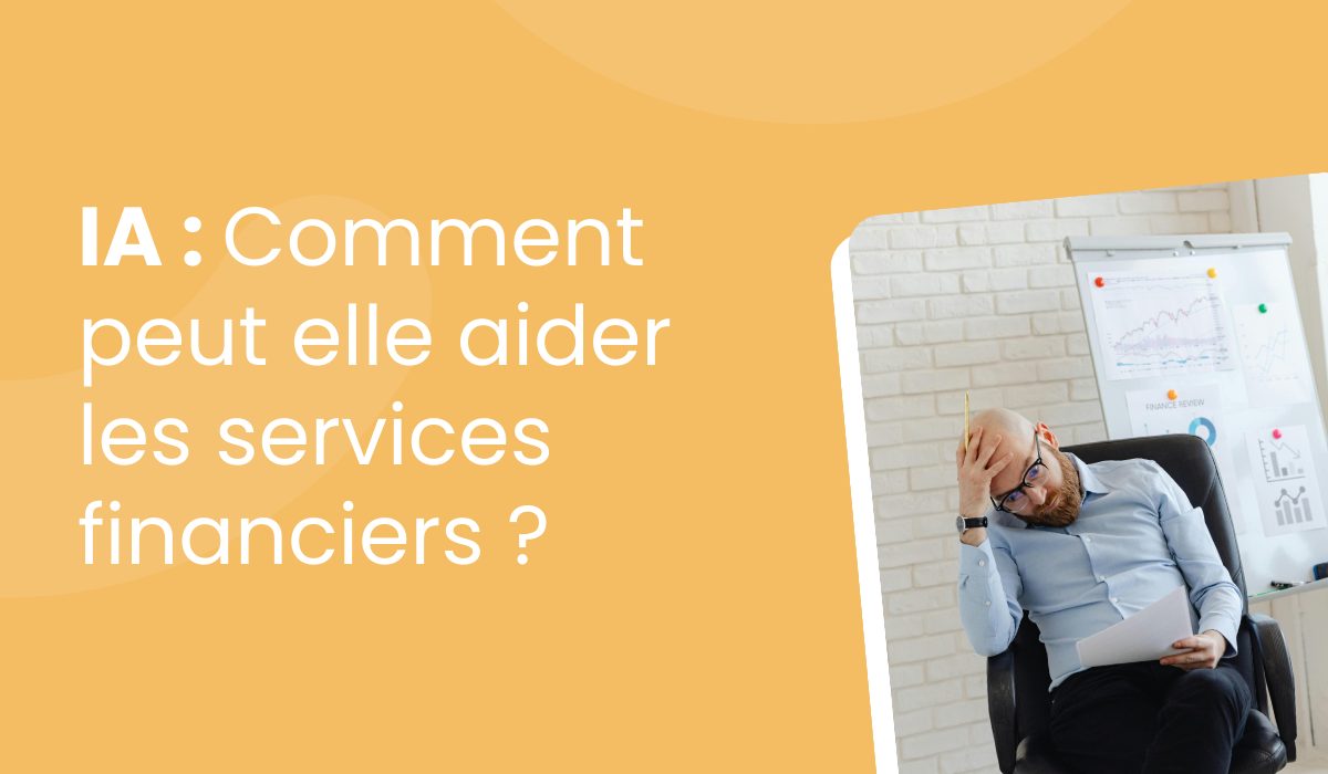 Comment l’IA peut-elle aider les services financiers ?