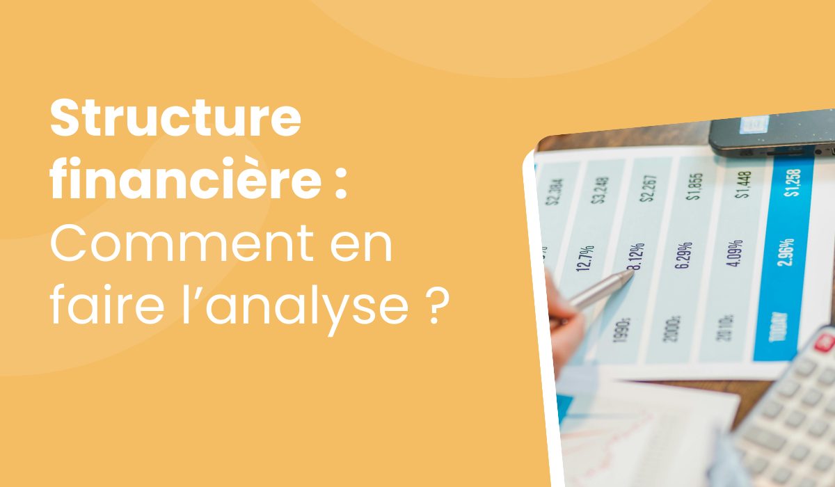 Comment faire l’analyse de la structure financière de votre entreprise ?