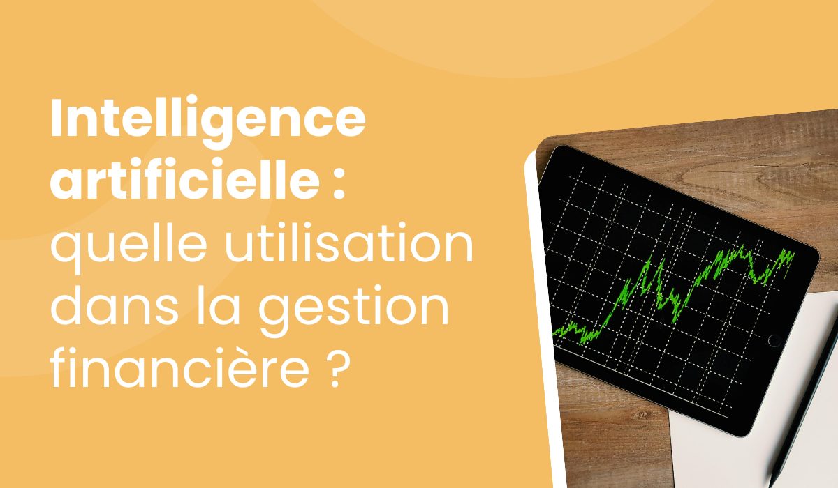 Comment l’IA est-elle utilisée dans la gestion financière ?