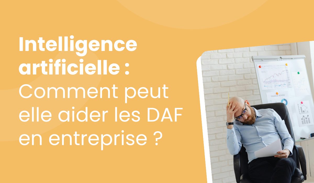 Comment l’IA peut-elle aider les DAF en entreprise ?