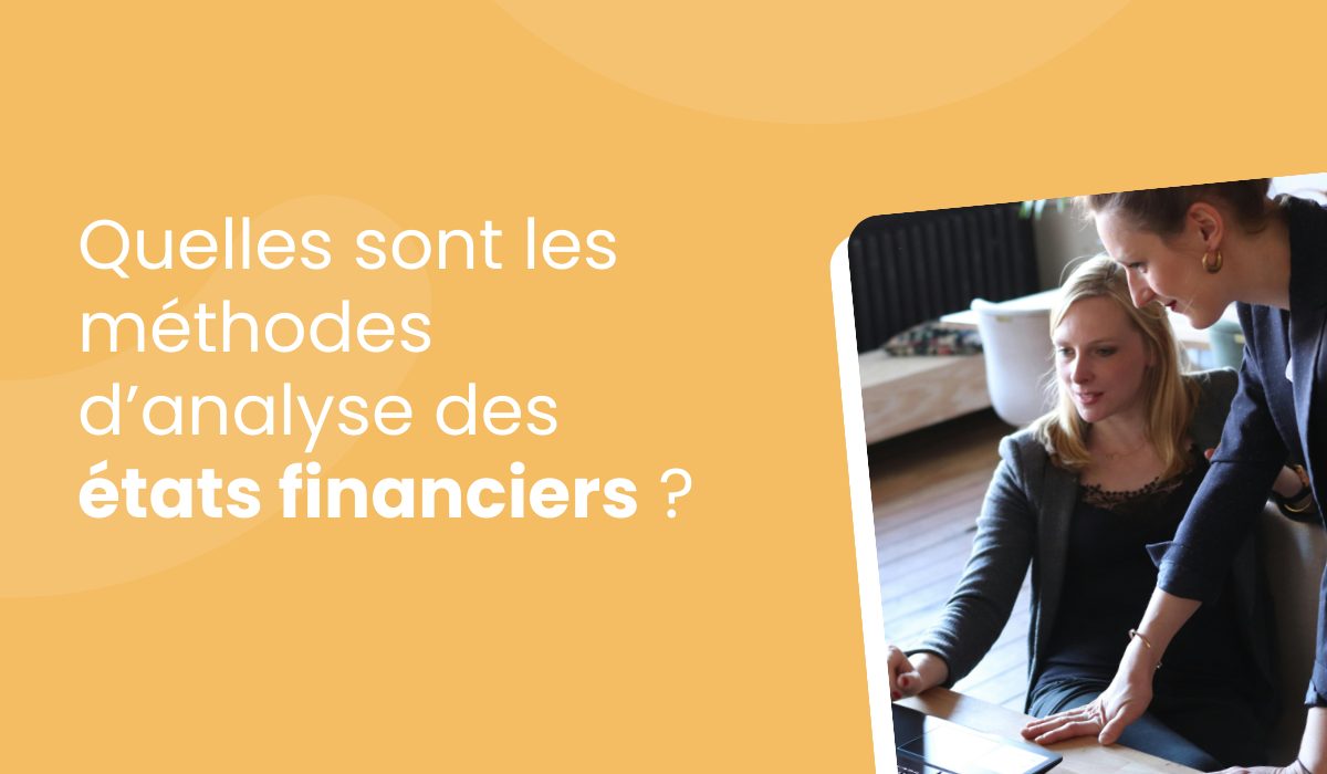 Quelles sont les méthodes d’analyse des états financiers d’une entreprise ?