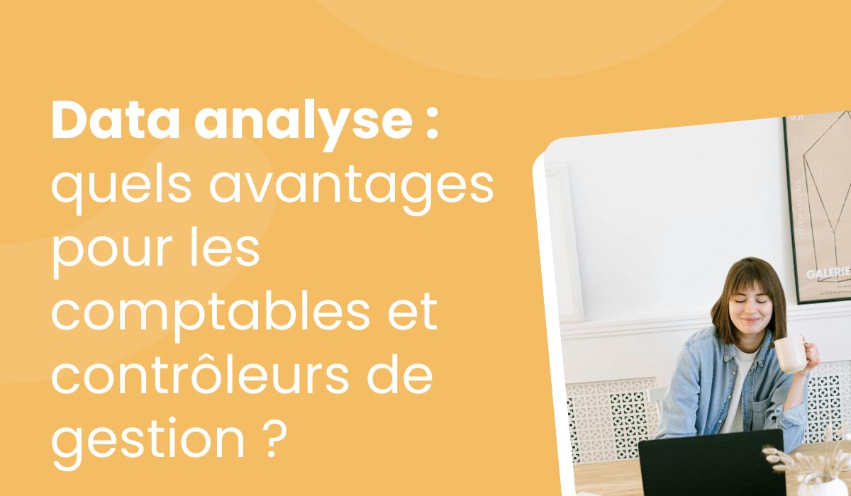 Quels sont les avantages de la data analyse pour les comptables et contrôleurs de gestion ?