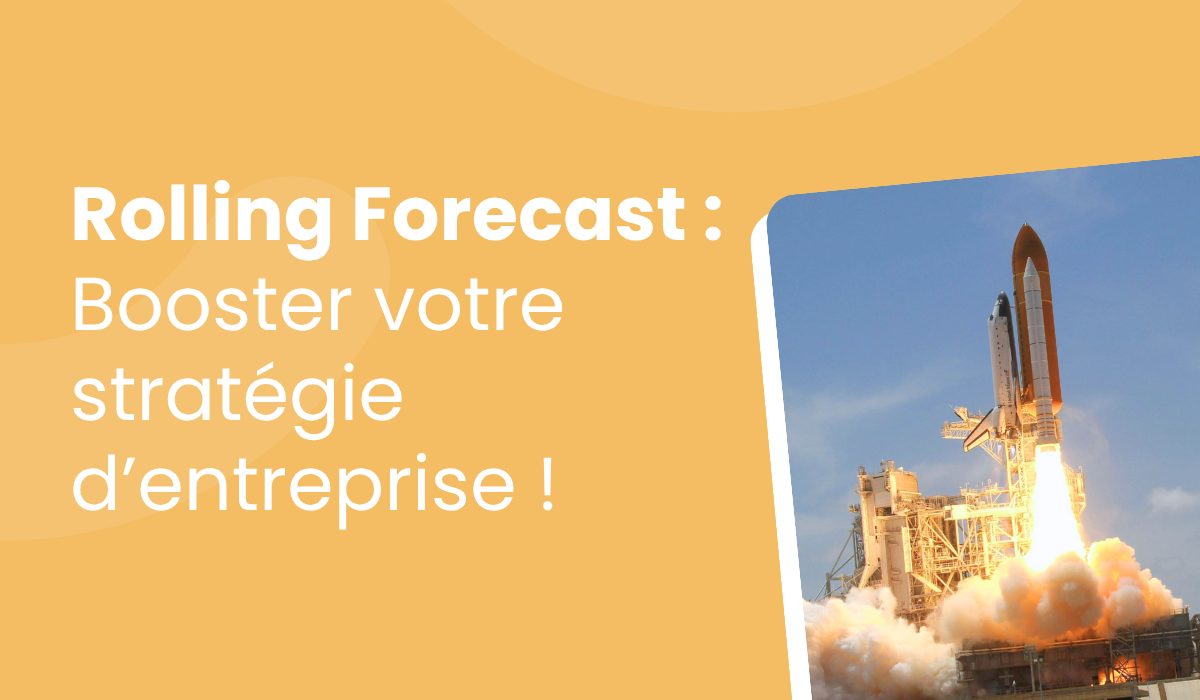 Rolling Forecast : maîtrisez la prévision continue pour booster votre stratégie d’entreprise