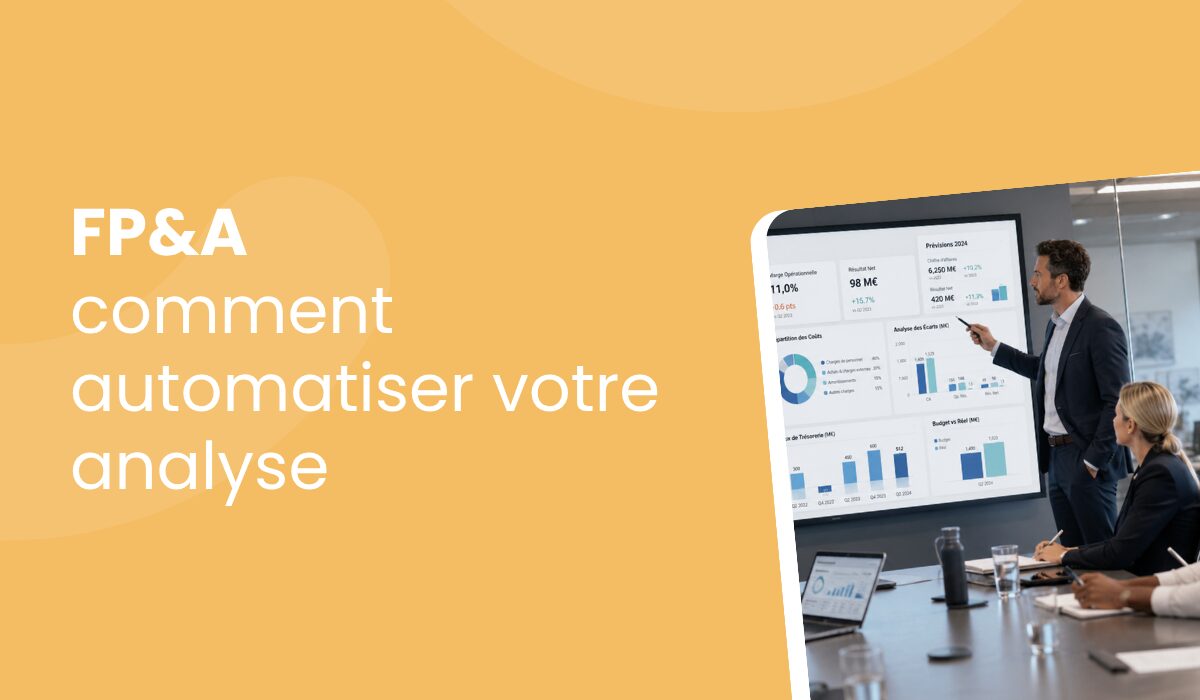 Planification et analyse financière : comment automatiser votre FP&A ?