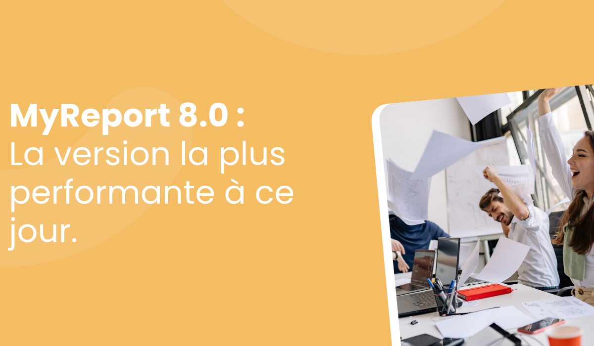 MyReport 8.0 : la version la plus performante à ce jour